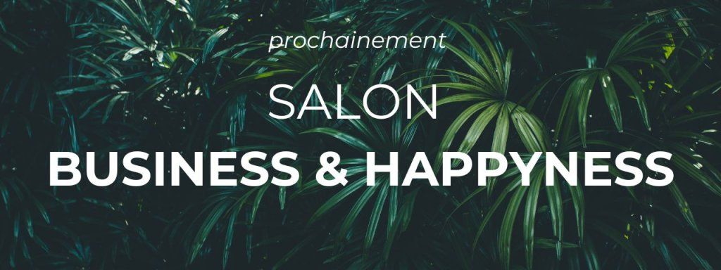 "Business & Happyness" : Un Salon pour Prendre Soin des Chefs d'Entreprise 